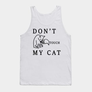 don't touch my cat Tank Top